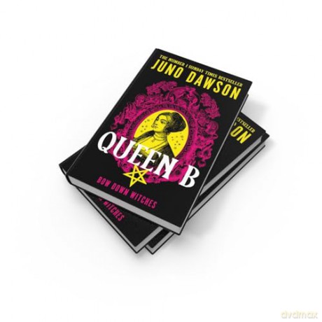 Queen B: The next enchanting instalment of the sensational #1 SUNDAY TIMES bestselling HER MAJESTY'S ROYAL COVEN fantasy series - Juno Dawson [KSIĄŻKA]