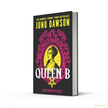 Queen B: The next enchanting instalment of the sensational #1 SUNDAY TIMES bestselling HER MAJESTY'S ROYAL COVEN fantasy series - Juno Dawson [KSIĄŻKA]