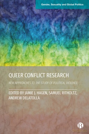 Queer Conflict Research: New Approaches to the Study of Political Violence (Gender, Sexuality and Global Politics) - Jamie J. Hagen [KSIĄŻKA]