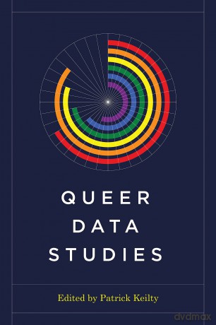 Queer Data Studies (Feminist Technosciences) - Patrick Keilty [KSIĄŻKA]