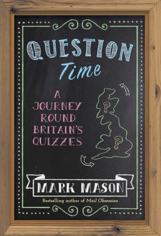 Question Time: A Journey Round Britain's Quizzes - Mark Mason [KSIĄŻKA]