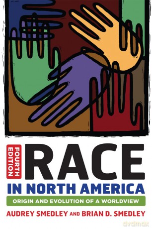 Race in North America: Origin and Evolution of a Worldview - Smedley Audrey [KSIĄŻKA]