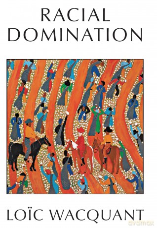 Racial Domination - Loic Wacquant [KSIĄŻKA]