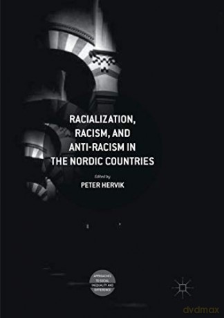 Racialization, Racism, and Anti-Racism in the Nordic Countries (Approaches to Social Inequality and Difference) - Peter Hervik [KSIĄŻKA]