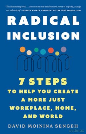 Radical Inclusion: Seven Steps to Help You Create a More Just Workplace, Home, and World - Moinina D Sengeh [KSIĄŻKA]