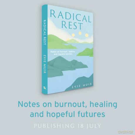 Radical Rest: Notes on Burnout, Healing and Hopeful Futures - Evie Muir [KSIĄŻKA]