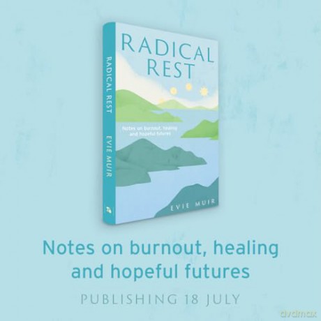 Radical Rest: Notes on Burnout, Healing and Hopeful Futures - Evie Muir [KSIĄŻKA]
