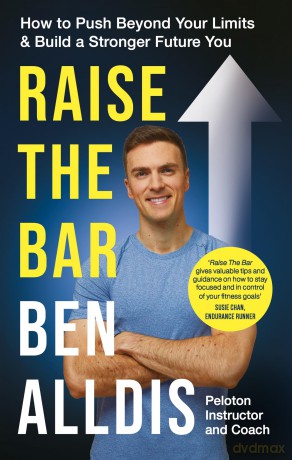 Raise The Bar: How to Push Beyond Your Limits and Build a Stronger Future You - Ben Alldis [KSIĄŻKA]