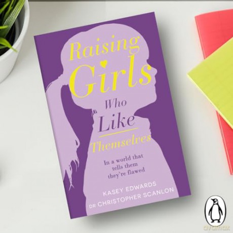 Raising Girls Who Like Themselves - Kasey Edwards [KSIĄŻKA]