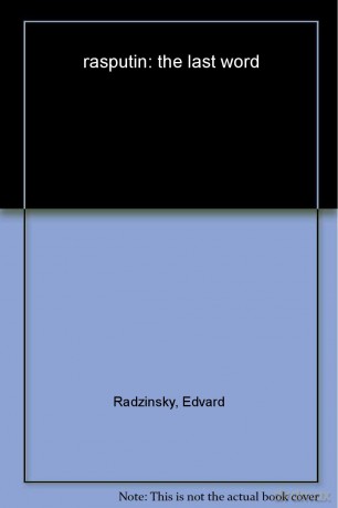 Rasputin: The Last Word - Edvard Radzinsky [KSIĄŻKA]