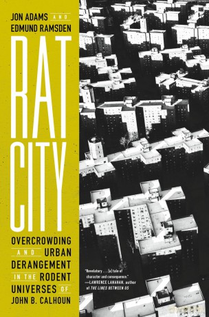 Rat City: Overcrowding and Urban Derangement in the Rodent Universes of John B. Calhoun - Jon Adams [KSIĄŻKA]
