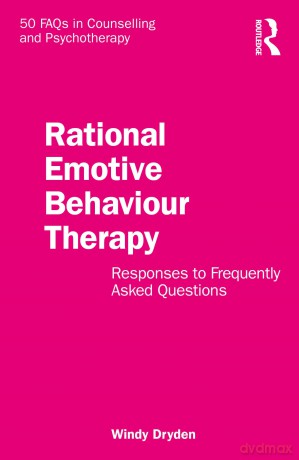 Rational Emotive Behaviour Therapy: Responses to Frequently Asked Questions (50 FAQs in Counselling and Psychotherapy) - Dryden Windy [KSIĄŻKA]