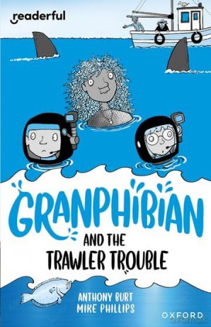 Readerful Independent Library: Oxford Reading Level 15: Granphibian and the Trawler Trouble [KSIĄŻKA]