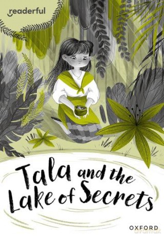 Readerful Rise: Oxford Reading Level 10: Tala and the Lake of Secrets [KSIĄŻKA]