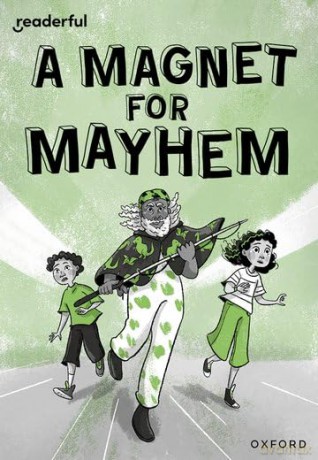 Readerful Rise: Oxford Reading Level 11: A Magnet for Mayhem [KSIĄŻKA]