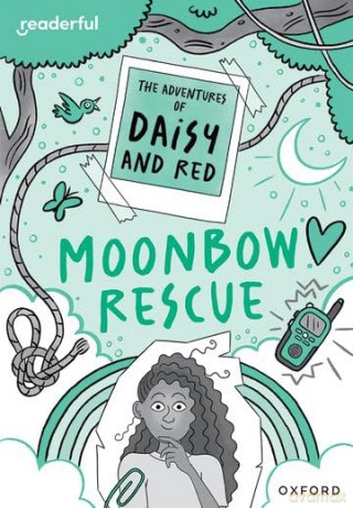 Readerful Rise: Oxford Reading Level 11: The Adventures of Daisy and Red: Moonbow Rescue [KSIĄŻKA]