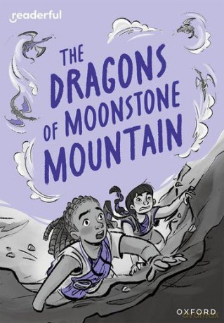 Readerful Rise: Oxford Reading Level 11: The Dragons of Moonstone Mountain [KSIĄŻKA]