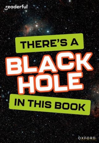 Readerful Rise: Oxford Reading Level 8: There's a Black Hole in this Book [KSIĄŻKA]