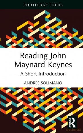 Reading John Maynard Keynes: A Short Introduction (Routledge Focus on Economics and Finance) - Solimano Andr S [KSIĄŻKA]