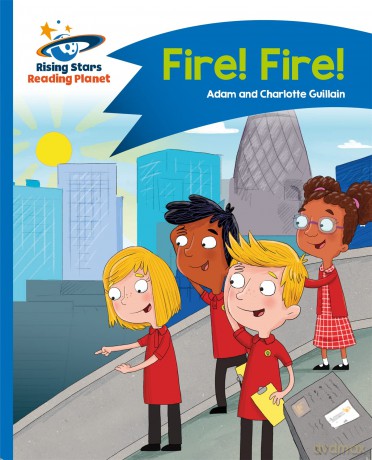 Reading Planet - Fire! Fire! - Blue: Comet Street Kids (Rising Stars Reading Planet) - Adam Guillain [KSIĄŻKA]