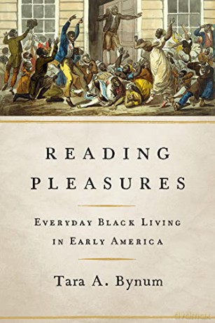Reading Pleasures: Everyday Black Living in Early America (New Black Studies Series) - Tara A. Bynum [KSIĄŻKA]
