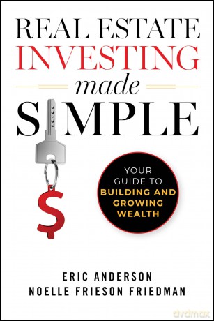 Real Estate Investing Made Simple: Your Guide to Building and Growing Wealth [KSIĄŻKA]