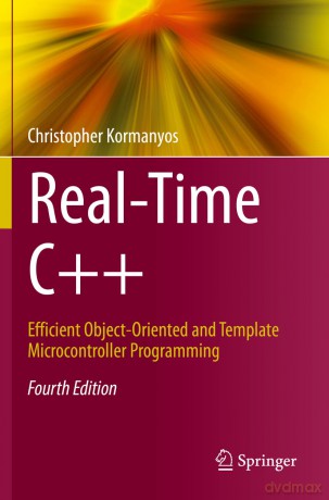 Real-Time C++: Efficient Object-Oriented and Template Microcontroller Programming - Christoph Kormanyos [KSIĄŻKA]