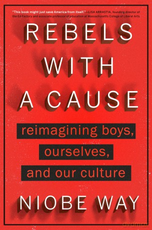 Rebels with a Cause: Reimagining Boys, Ourselves, and Our Culture - Niobe Way [KSIĄŻKA]