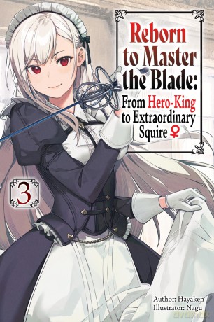 Reborn to Master the Blade: From Hero-King to Extraordinary Squire, Vol. 3 (light novel): Volume 3 (REBORN TO MASTER BLADE NOVEL SC) - Hayaken [KSIĄŻKA]