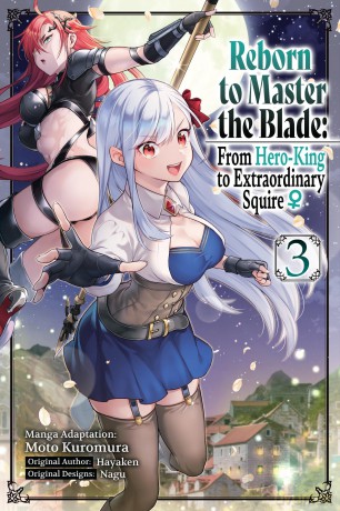 Reborn to Master the Blade: From Hero-King to Extraordinary Squire, Vol. 3 (manga): Volume 3 (REBORN TO MASTER BLADE FROM HERO-KING TO SQUIRE GN) - Hayaken [KSIĄŻKA]