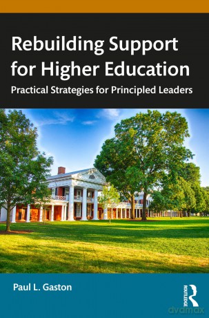 Rebuilding Support for Higher Education: Practical Strategies for Principled Leaders - Gaston Paul L. [KSIĄŻKA]