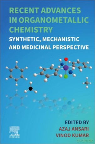 Recent Advances in Organometallic Chemistry: Synthetic, Mechanistic and Medicinal Perspective - Azaj Ansari [KSIĄŻKA]
