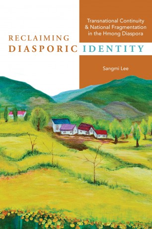 Reclaiming Diasporic Identity: Transnational Continuity and National Fragmentation in the Hmong Diaspora (Studies of World Migrations) - Sangmi Lee [KSIĄŻKA]