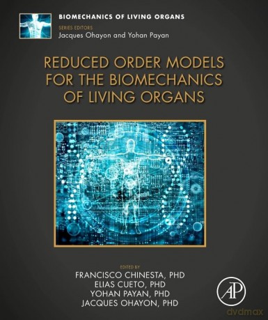 Reduced Order Models for the Biomechanics of Living Organs - Francisco Chinesta [KSIĄŻKA]