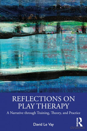 Reflections on Play Therapy: A Narrative through Training, Theory, and Practice - Le Vay David [KSIĄŻKA]
