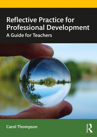 Reflective Practice for Professional Development: A Guide for Teachers - Carol Thompson [KSIĄŻKA]
