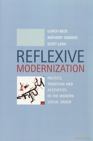 Reflexive Modernization: Politics, Tradition and Aesthetics in the Modern Social Order - Ulrich Beck [KSIĄŻKA]