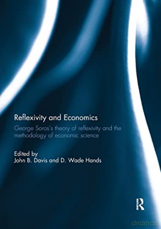Reflexivity and Economics: George Soros's theory of reflexivity and the methodology of economic science - John Davis [KSIĄŻKA]