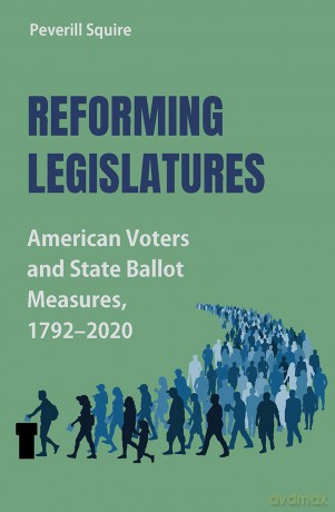 Reforming Legislatures: American Voters and State Ballot Measures, 1792-2020 (Studies in Constitutional Democracy) [KSIĄŻKA]