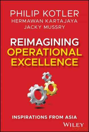 Reimagining Operational Excellence: Inspirations from Asia: 2 - Philip Kotler [KSIĄŻKA]