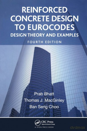 Reinforced Concrete Design to Eurocodes: Design Theory and Examples, Fourth Edition - Prab Bhatt [KSIĄŻKA]