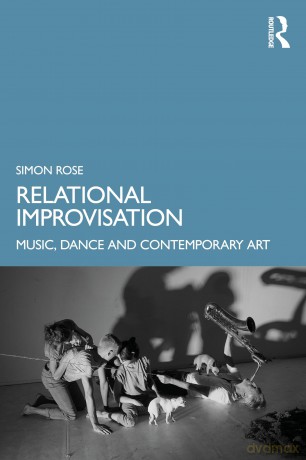 Relational Improvisation: Music, Dance and Contemporary Art - Simon Rose [KSIĄŻKA]