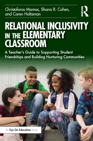 Relational Inclusivity in the Elementary Classroom: A Teacher's Guide to Supporting Student Friendships and Building Nurturing Communities - Mamas Christoforos [KSIĄŻKA]