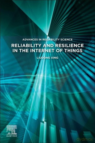 Reliability and Resilience in the Internet of Things (Advances in Reliability Science) - Liudong Xing [KSIĄŻKA]