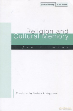 Religion and Cultural Memory: Ten Studies (Cultural Memory in the Present) [KSIĄŻKA]