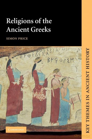 Religions of the Ancient Greeks (Key Themes in Ancient History) - Simon Price [KSIĄŻKA]