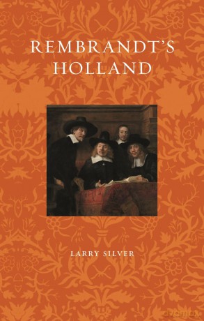 Rembrandt's Holland (Renaissance Lives) - Larry Silver [KSIĄŻKA]