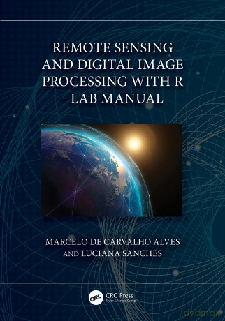 Remote Sensing and Digital Image Processing with R - Lab Manual - M De Carvalho Alves [KSIĄŻKA]