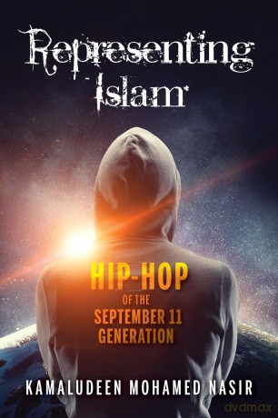 Representing Islam: Hip-Hop of the September 11 Generation (Framing the Global) - Kamaludeen Mo Nasir [KSIĄŻKA]