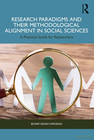 Research Paradigms and Their Methodological Alignment in Social Sciences: A Practical Guide for Researchers - Omodan Bunmi Isaiah [KSIĄŻKA]